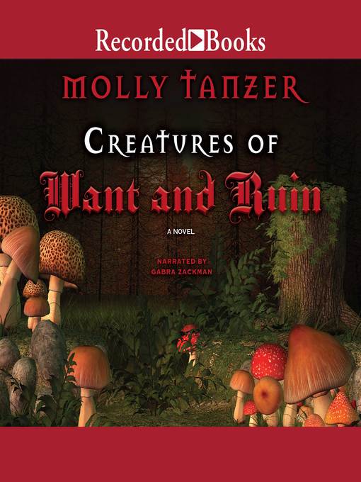 Title details for Creatures of Want and Ruin by Molly Tanzer - Wait list